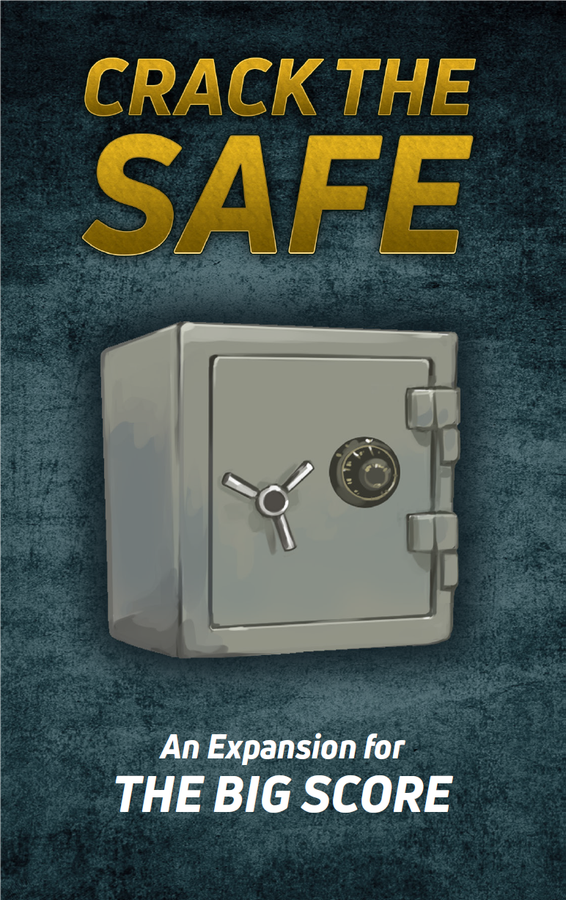 The front illustration of Crack The Safe expansion, for use with the board game "The Big Score". The image shows the words "Crack the Safe" at the top, a cartoon image of a safe in the middle, and the words "An expansion for The Big Score" at the top, all on a textured dark blue/gray background.